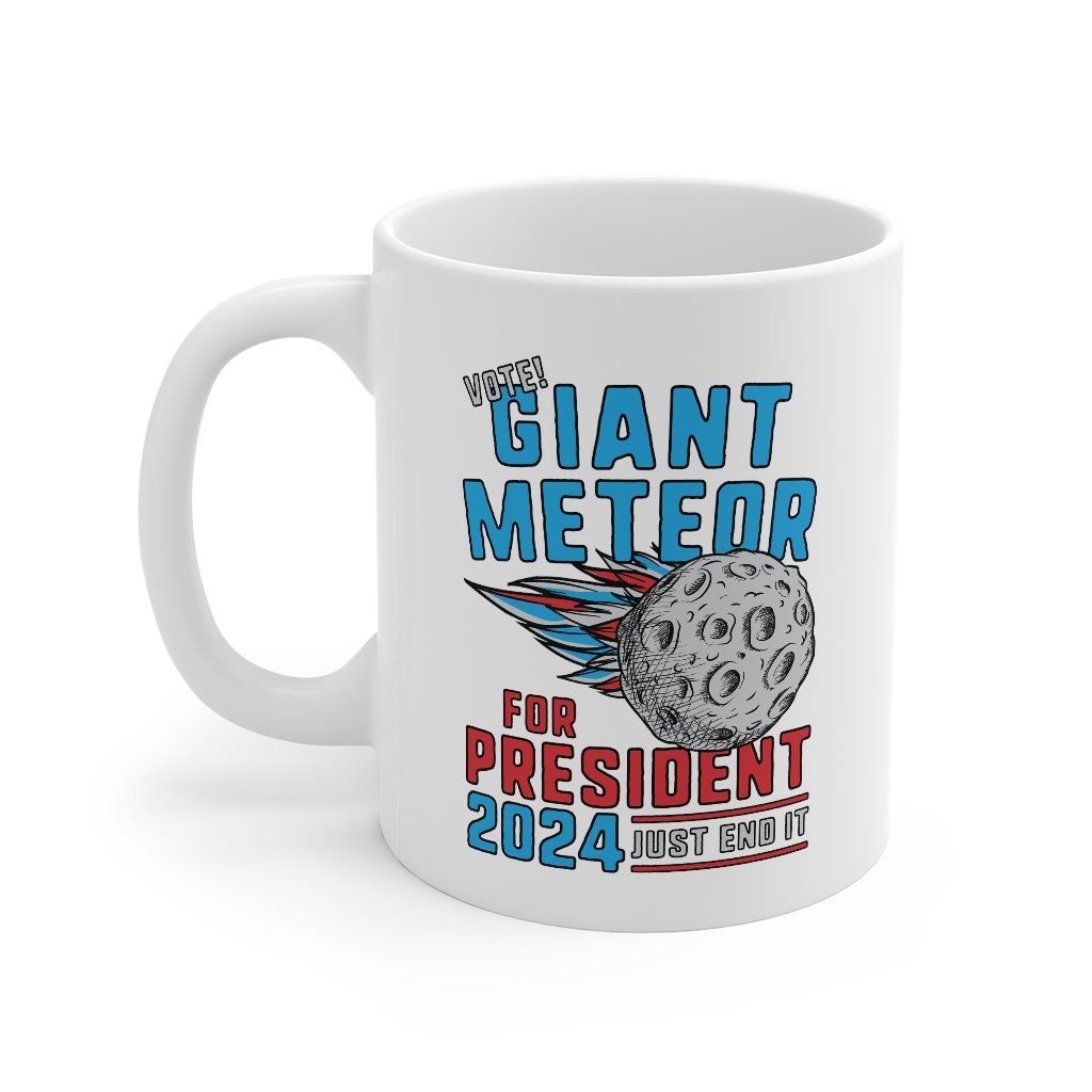 Giant Meteor 2024 Coffee Mug | Funny Shirt from Famous In Real Life