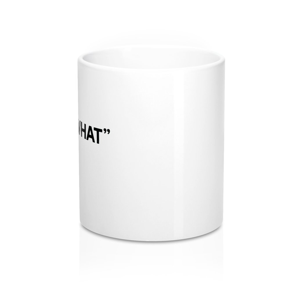 That's What She Said Coffee Mug | Funny Shirt from Famous In Real Life