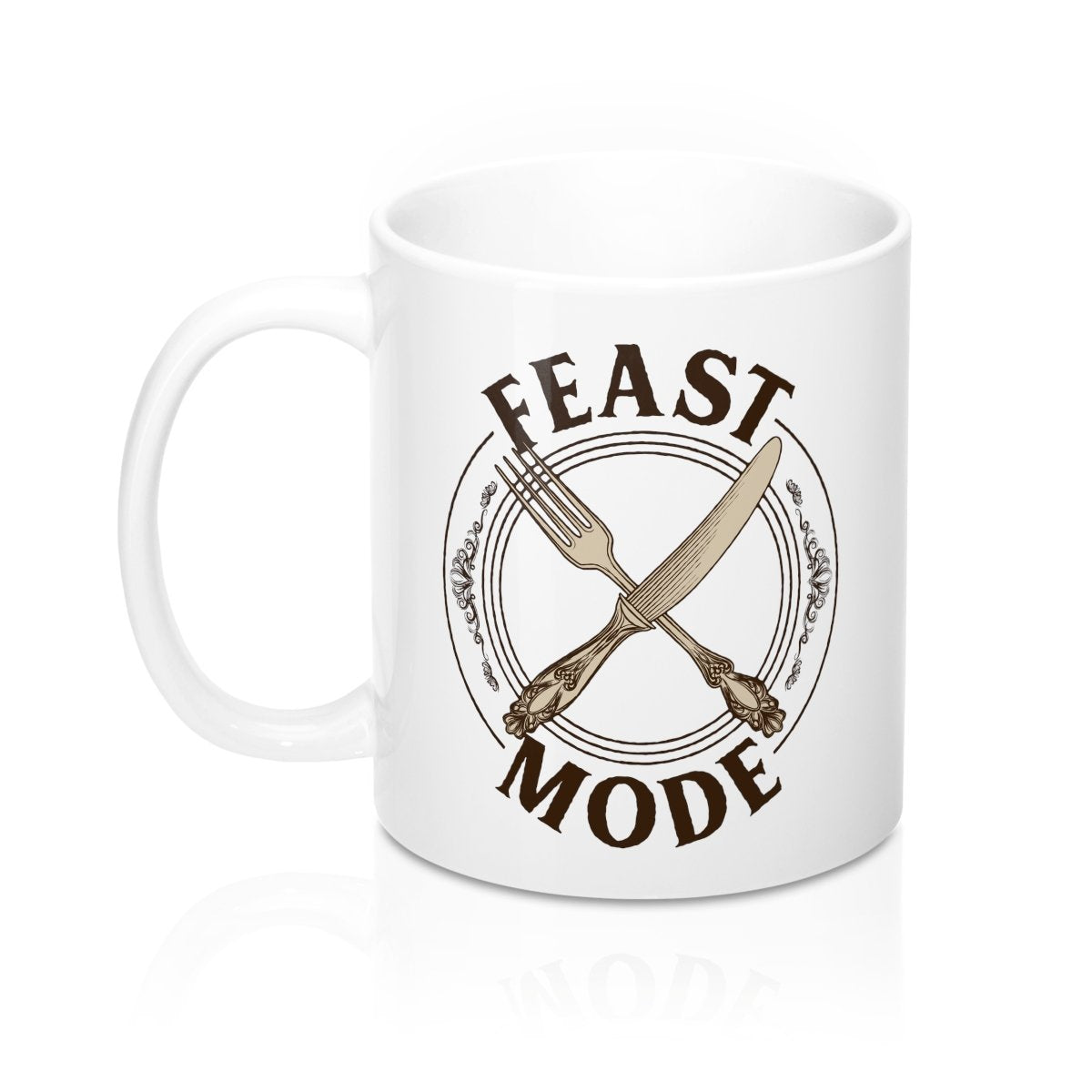 Feast Mode Coffee Mug | Funny Shirt from Famous In Real Life