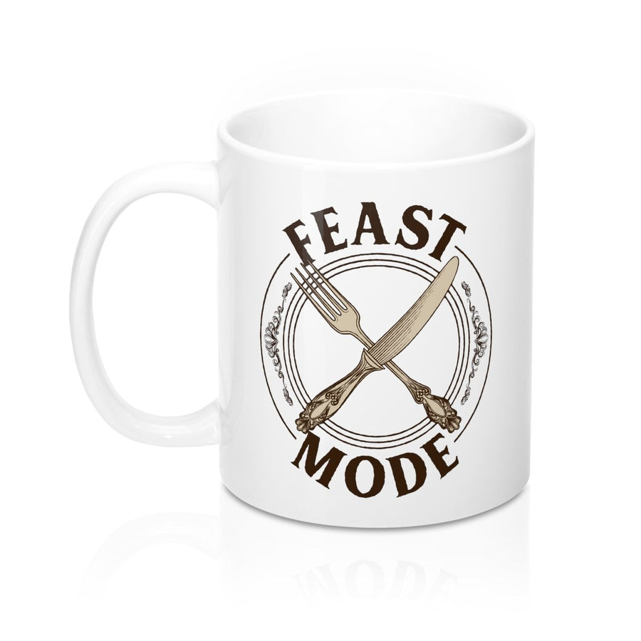 Feast Mode Coffee Mug | Funny Shirt from Famous In Real Life