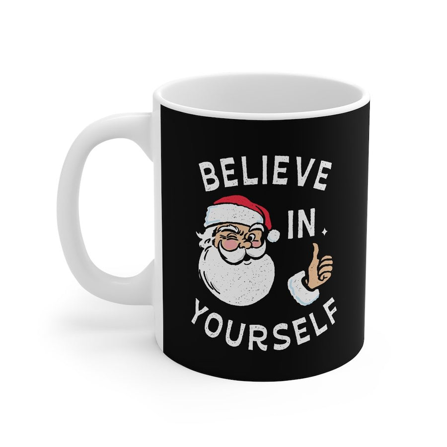 Believe In Yourself Coffee Mug | Funny Shirt from Famous In Real Life