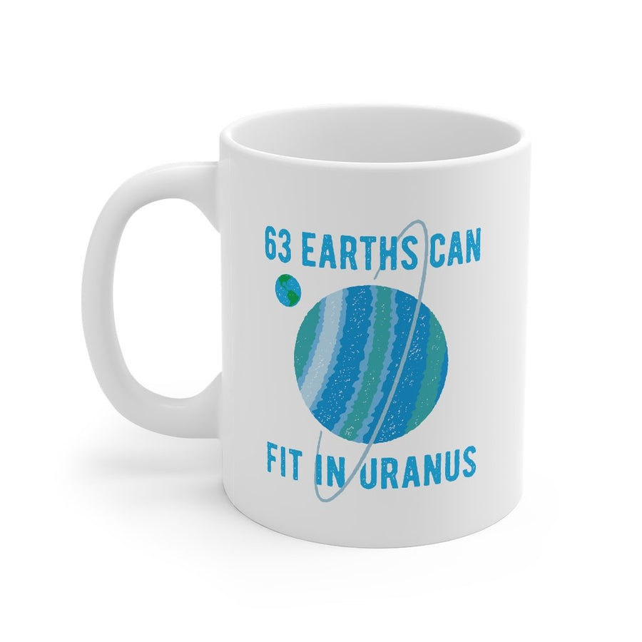 63 Earths Can Fit In Uranus Coffee Mug | Funny Shirt from Famous In Real Life