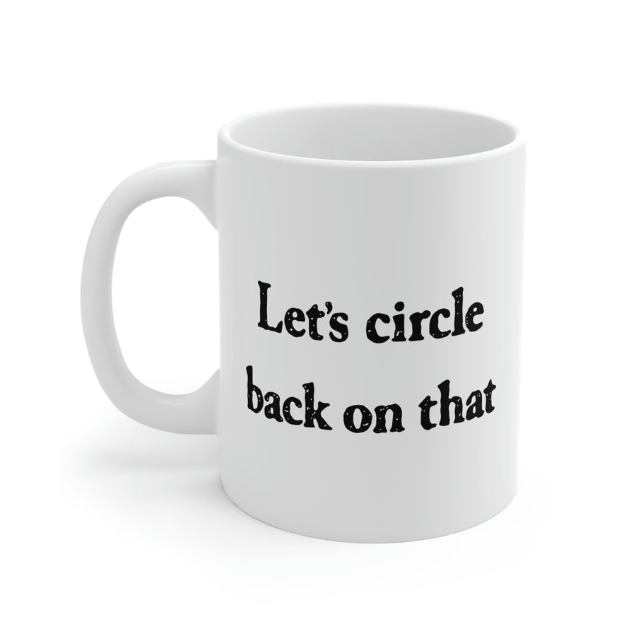 Let's Circle Back On That Coffee Mug | Funny Shirt from Famous In Real Life