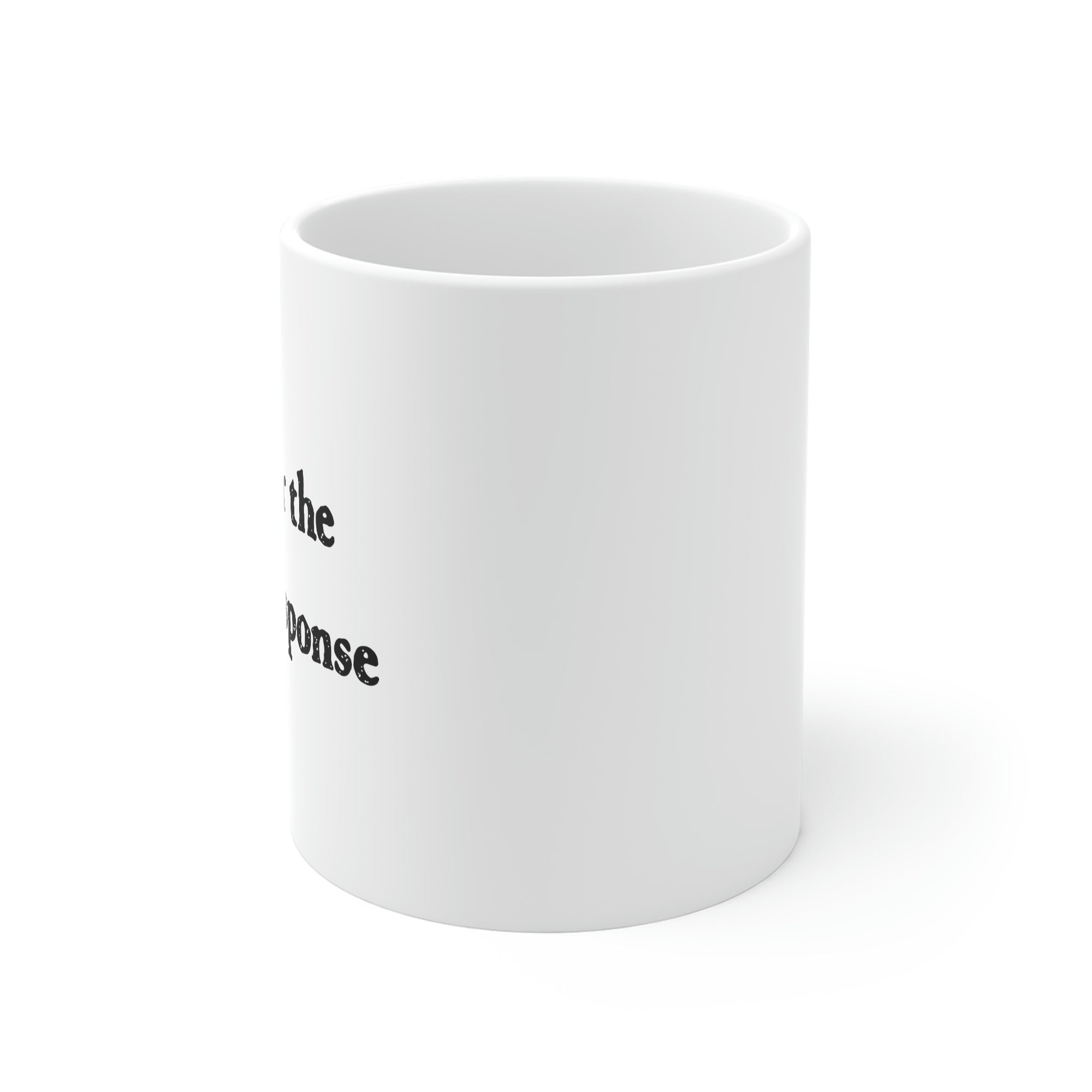 Sorry for the Delayed Response Coffee Mug | Funny Shirt from Famous In Real Life