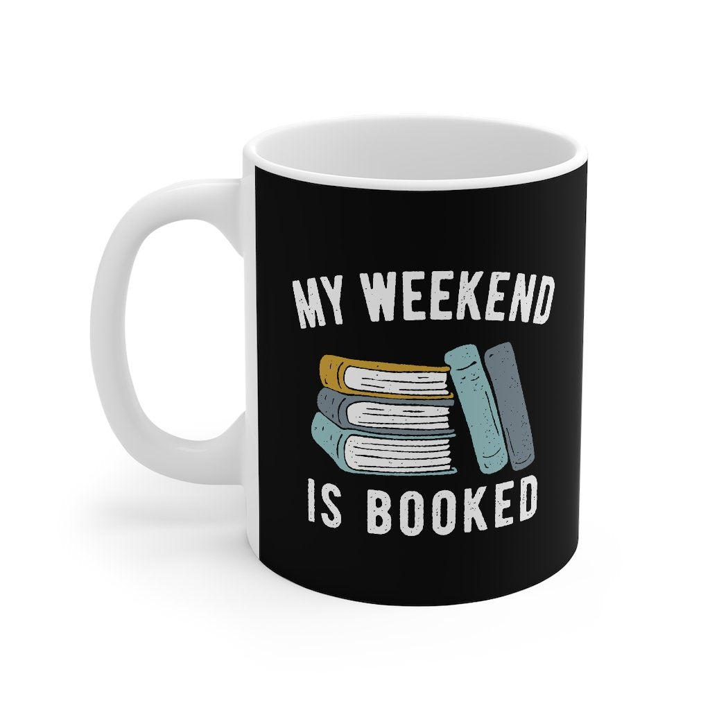 My Weekend Is Booked Coffee Mug | Funny Shirt from Famous In Real Life