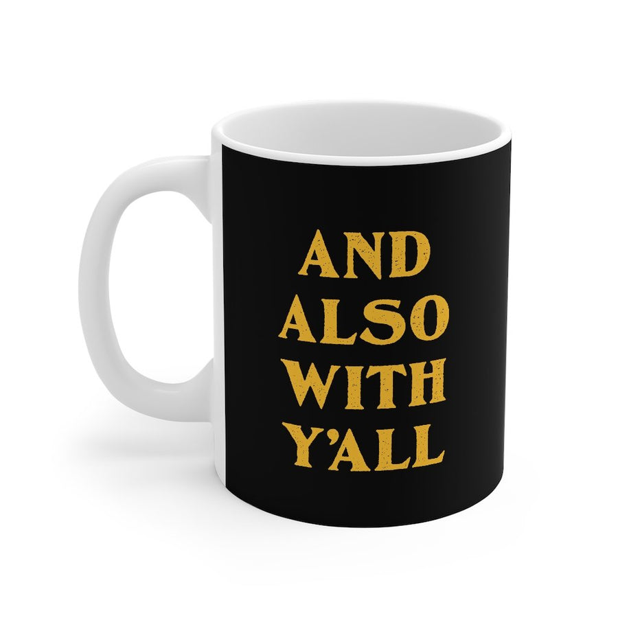 And Also With Y'all Coffee Mug | Funny Shirt from Famous In Real Life