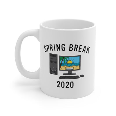 Spring Break 2020 Coffee Mug 11oz | Funny Shirt from Famous In Real Life