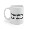 I'm Just Playing Devil's Advocate Coffee Mug 11oz | Funny Shirt from Famous In Real Life