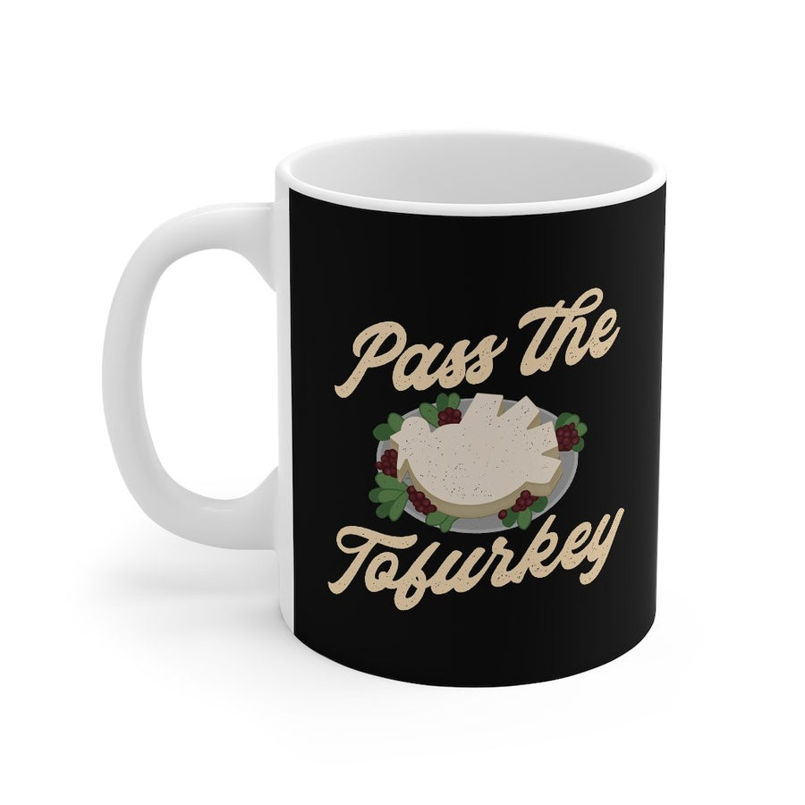 Pass the Tofurkey Coffee Mug | Funny Shirt from Famous In Real Life