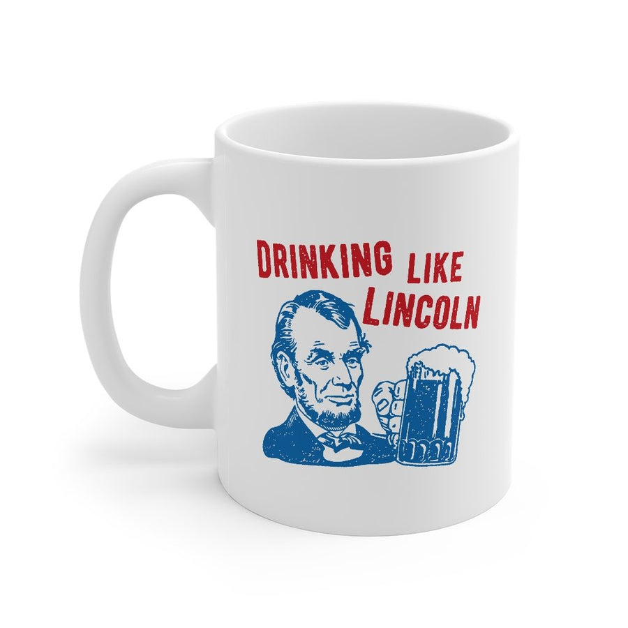 Drinking Like Lincoln Coffee Mug | Funny Shirt from Famous In Real Life