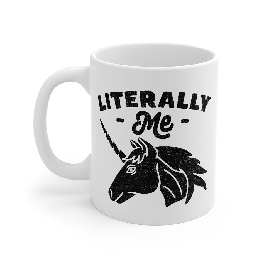 Literally Me Coffee Mug | Funny Shirt from Famous In Real Life