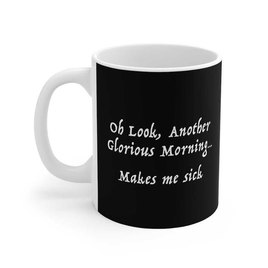 Another Glorious Morning Coffee Mug | Funny Shirt from Famous In Real Life