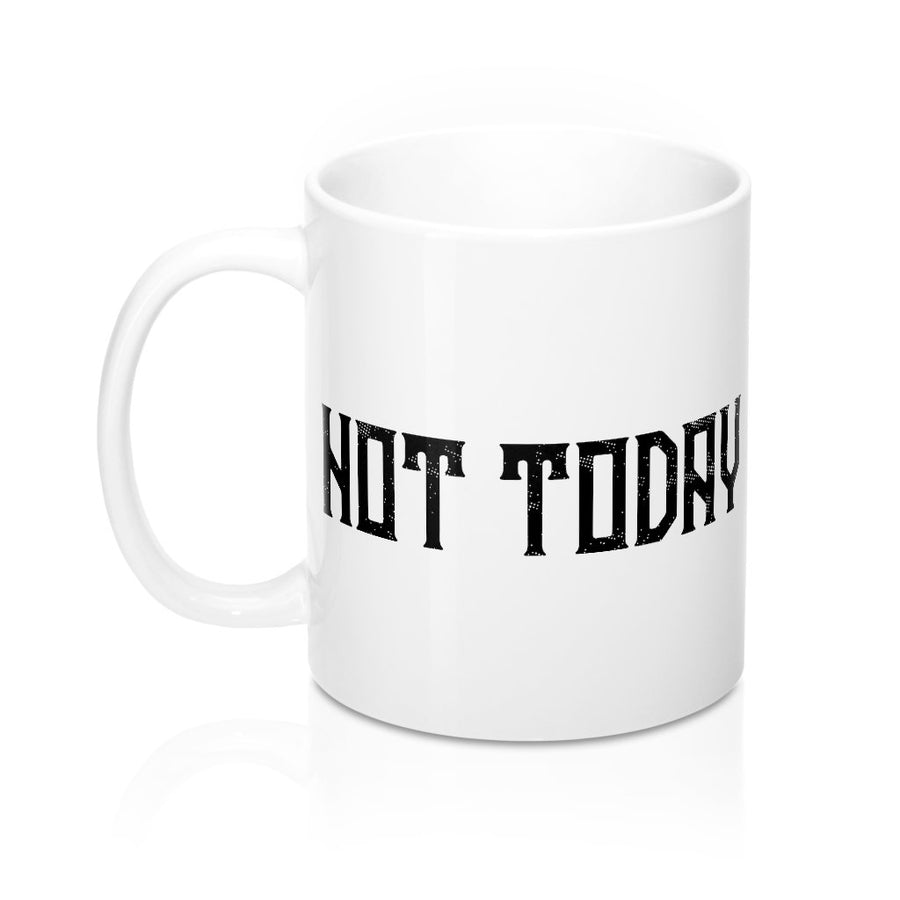 Not Today Coffee Mug | Funny Shirt from Famous In Real Life