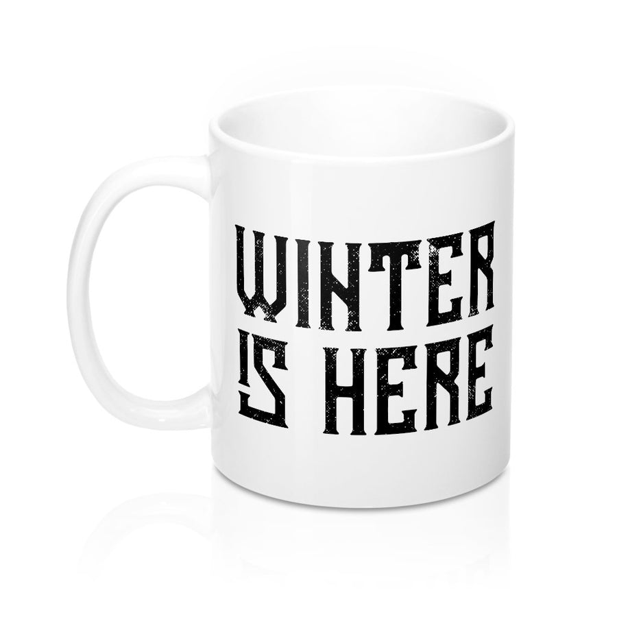Winter is Here Coffee Mug | Funny Shirt from Famous In Real Life