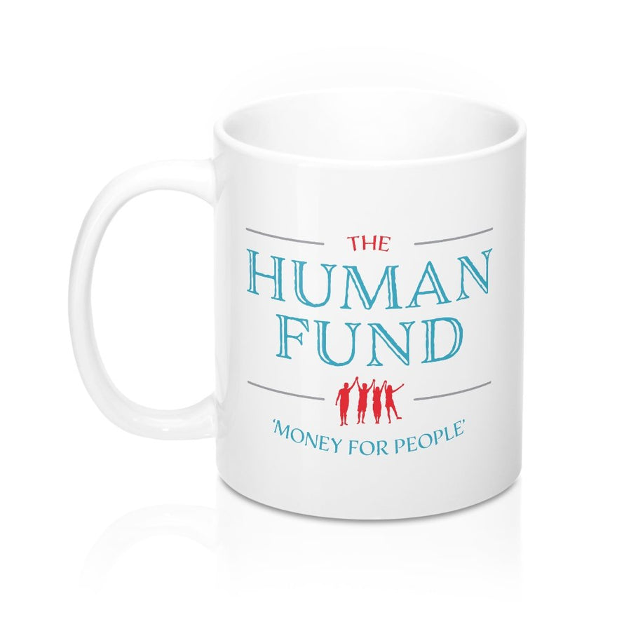 The Human Fund Coffee Mug | Funny Shirt from Famous In Real Life