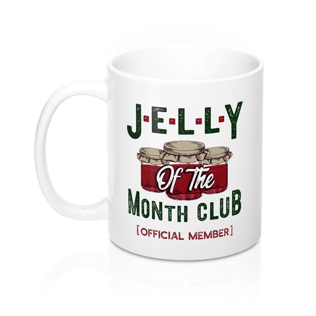 Jelly of the Month Club Coffee Mug | Funny Shirt from Famous In Real Life