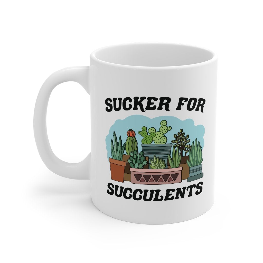 Sucker For Succulents Coffee Mug | Funny Shirt from Famous In Real Life