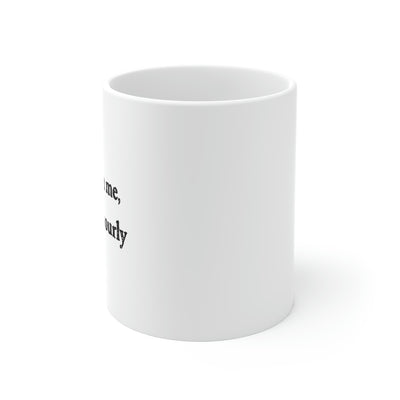 Don't Rush Me, I Get Paid Hourly Coffee Mug | Funny Shirt from Famous In Real Life