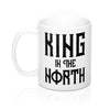 King in the North Coffee Mug 11oz | Funny Shirt from Famous In Real Life