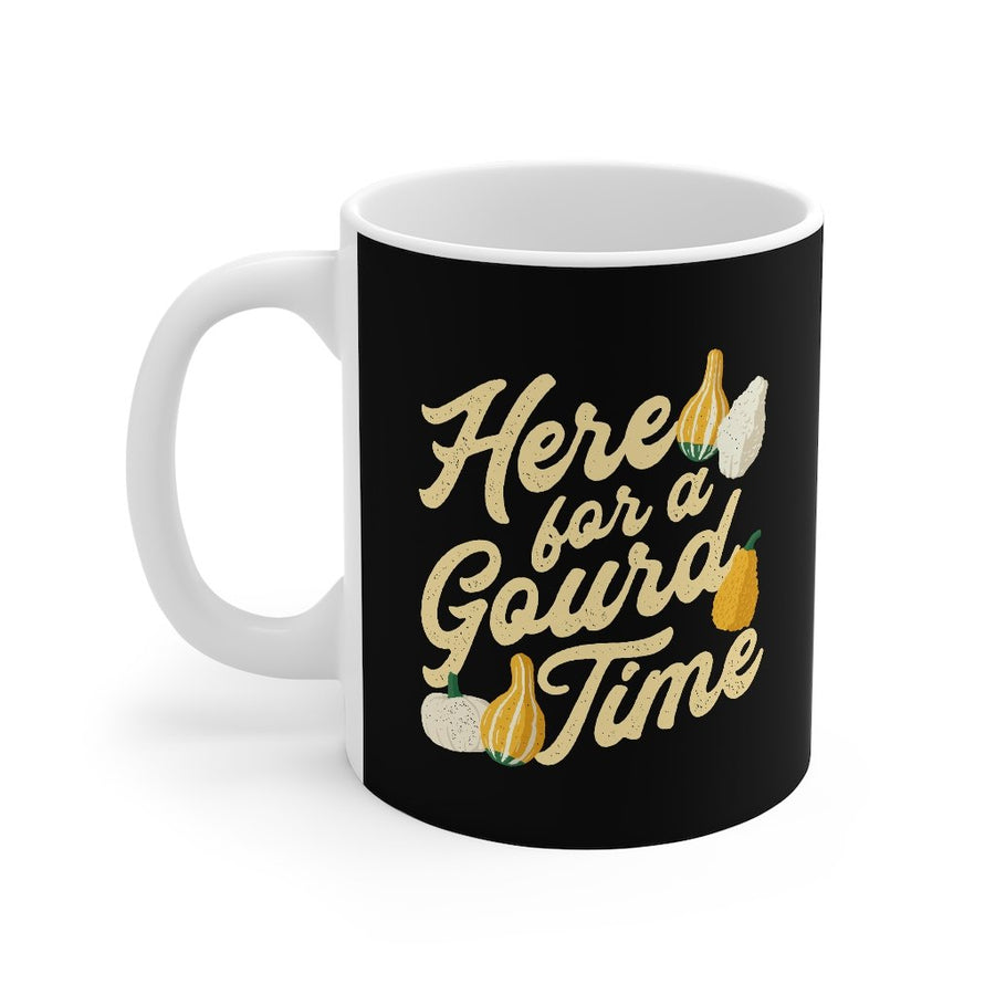 Here For A Gourd Time Coffee Mug | Funny Shirt from Famous In Real Life
