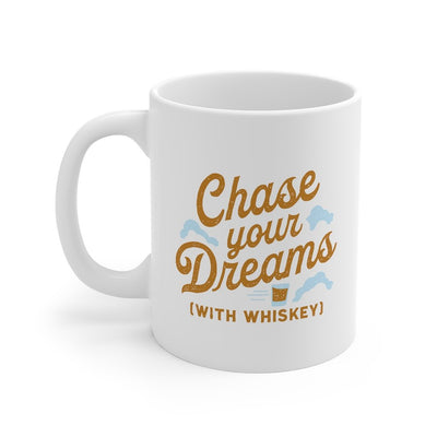 Chase Your Dreams With Whiskey Coffee Mug 11oz | Funny Shirt from Famous In Real Life