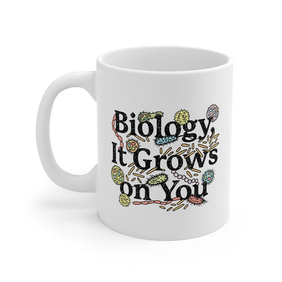Biology: It Grows On You Coffee Mug 11oz | Funny Shirt from Famous In Real Life