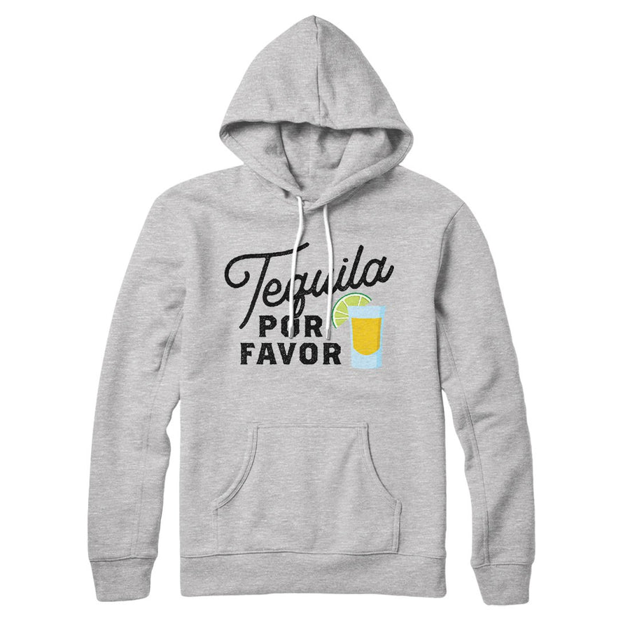 Tequila, Por Favor Hoodie | Funny Shirt from Famous In Real Life