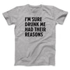 I'm Sure Drunk Me Had Their Reasons Men/Unisex T-Shirt Athletic Heather | Funny Shirt from Famous In Real Life