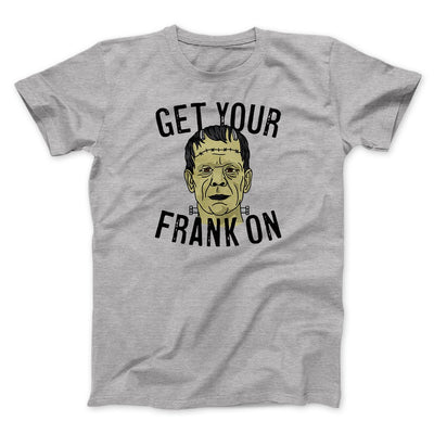 Get Your Frank On Men/Unisex T-Shirt Athletic Heather | Funny Shirt from Famous In Real Life