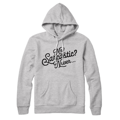 Me? Sarcastic? Hoodie Athletic Heather | Funny Shirt from Famous In Real Life