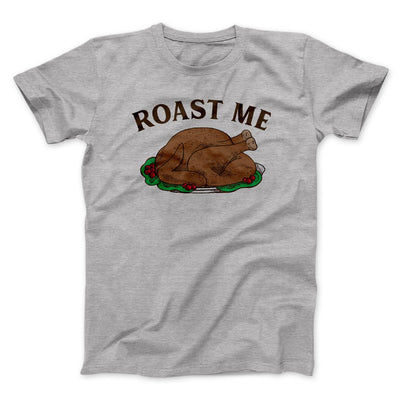 Roast Me Funny Thanksgiving Men/Unisex T-Shirt Athletic Heather | Funny Shirt from Famous In Real Life