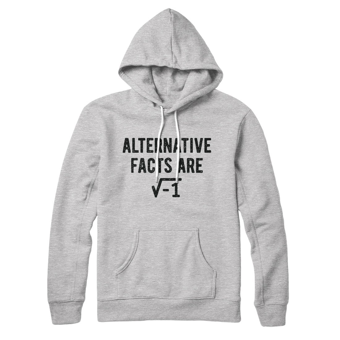 Alternative Facts Are Irrational Hoodie S | Funny Shirt from Famous In Real Life