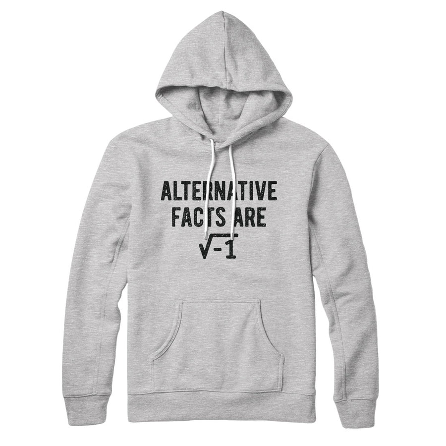 Alternative Facts Are Irrational Hoodie | Funny Shirt from Famous In Real Life