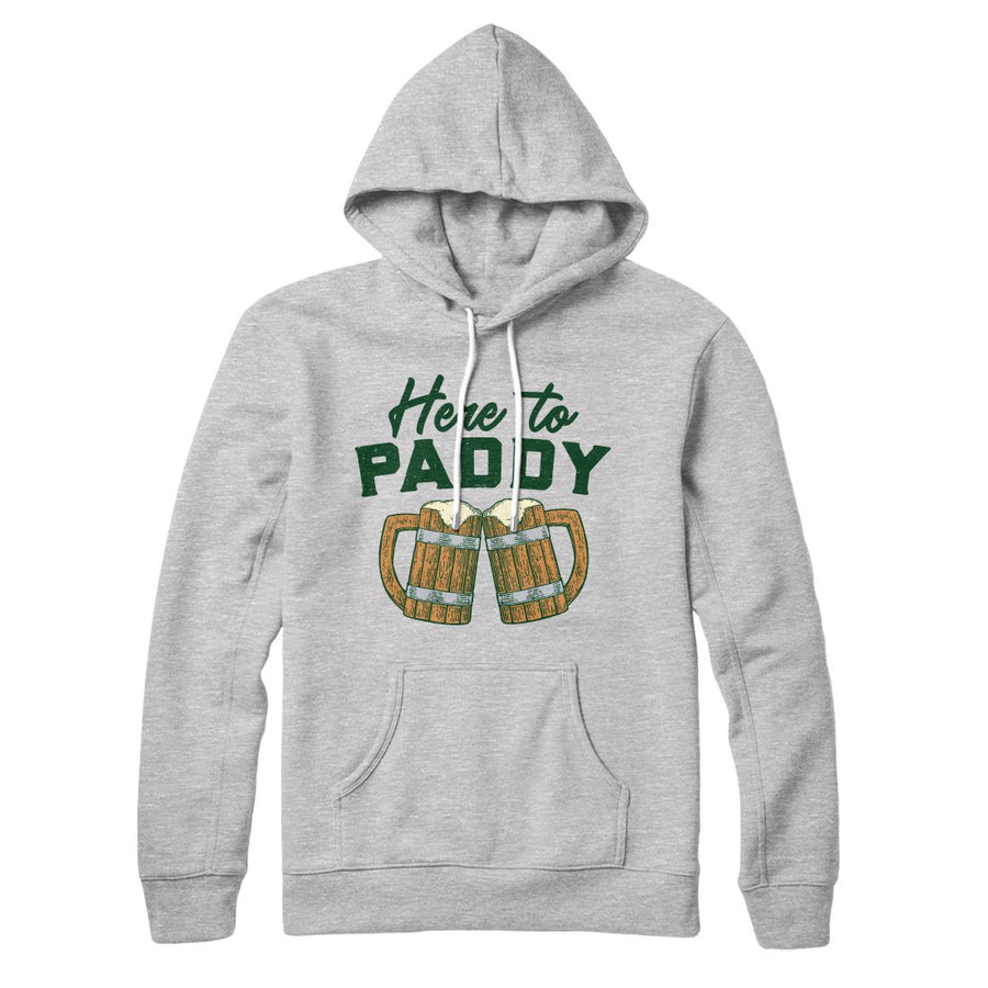 Here to Paddy Hoodie | Funny Shirt from Famous In Real Life