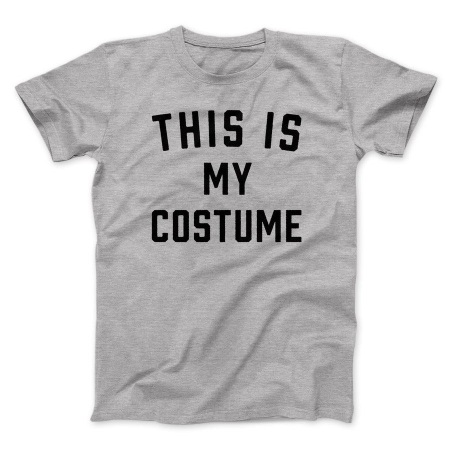 This Is My Costume Men/Unisex T-Shirt | Funny Shirt from Famous In Real Life