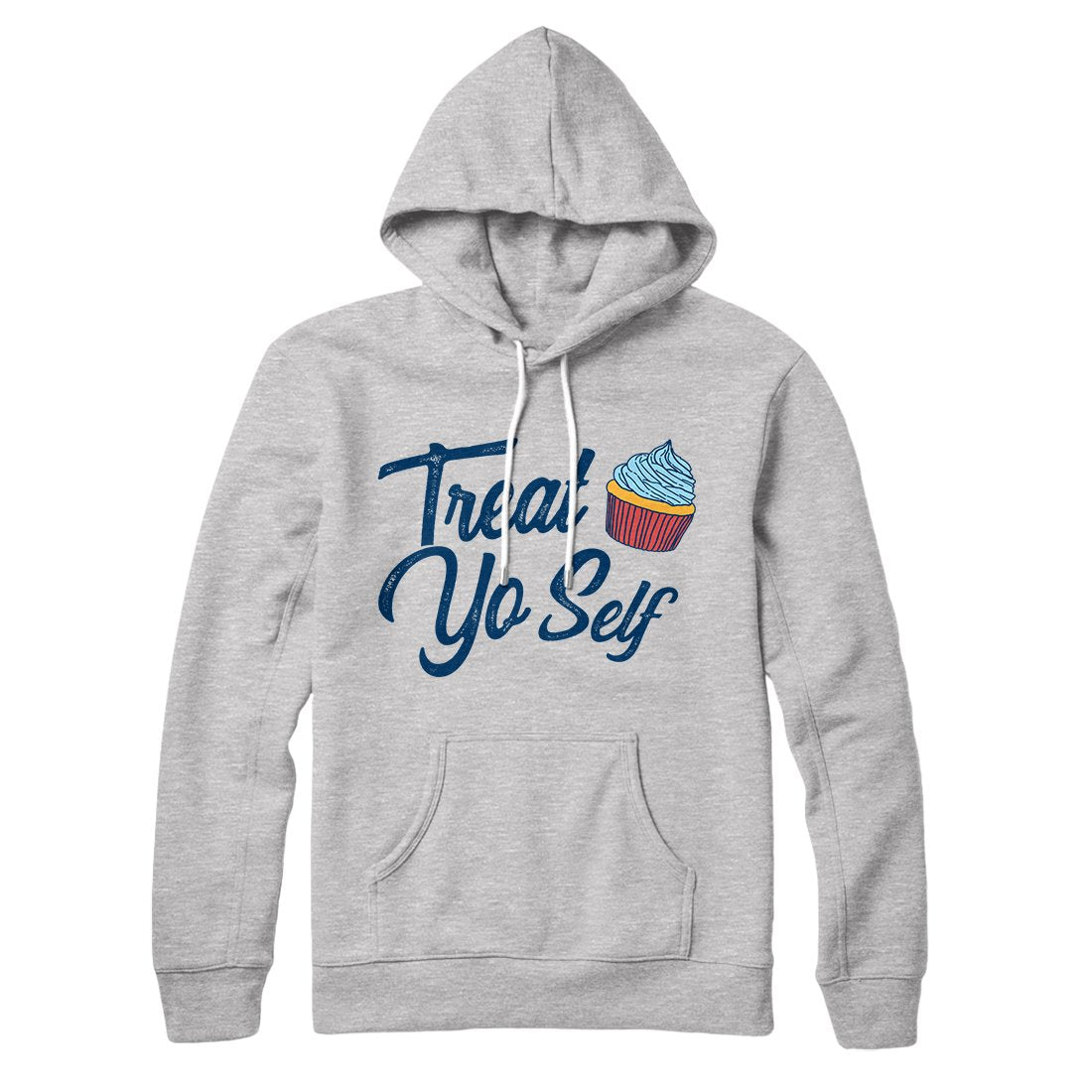 Treat Yo' Self Hoodie | Funny Shirt from Famous In Real Life