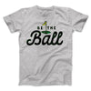 Be The Ball Funny Movie Men/Unisex T-Shirt Athletic Heather | Funny Shirt from Famous In Real Life