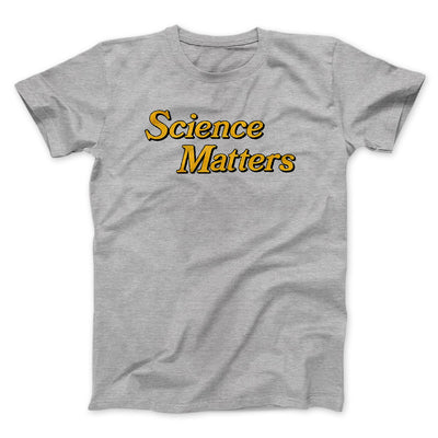 Science Matters Men/Unisex T-Shirt Athletic Heather | Funny Shirt from Famous In Real Life