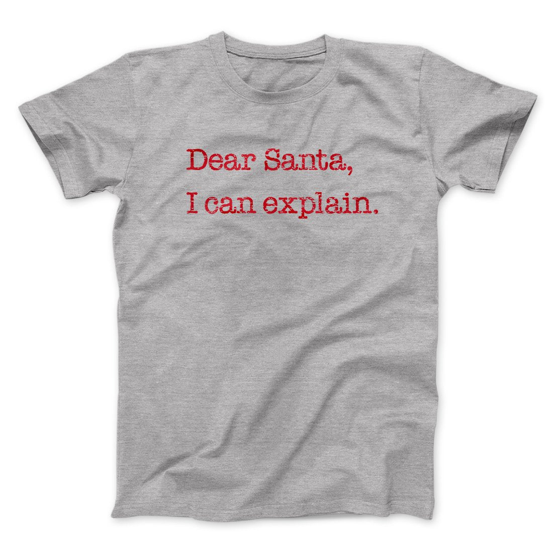 Dear Santa, I Can Explain Men/Unisex T-Shirt Athletic Heather | Funny Shirt from Famous In Real Life
