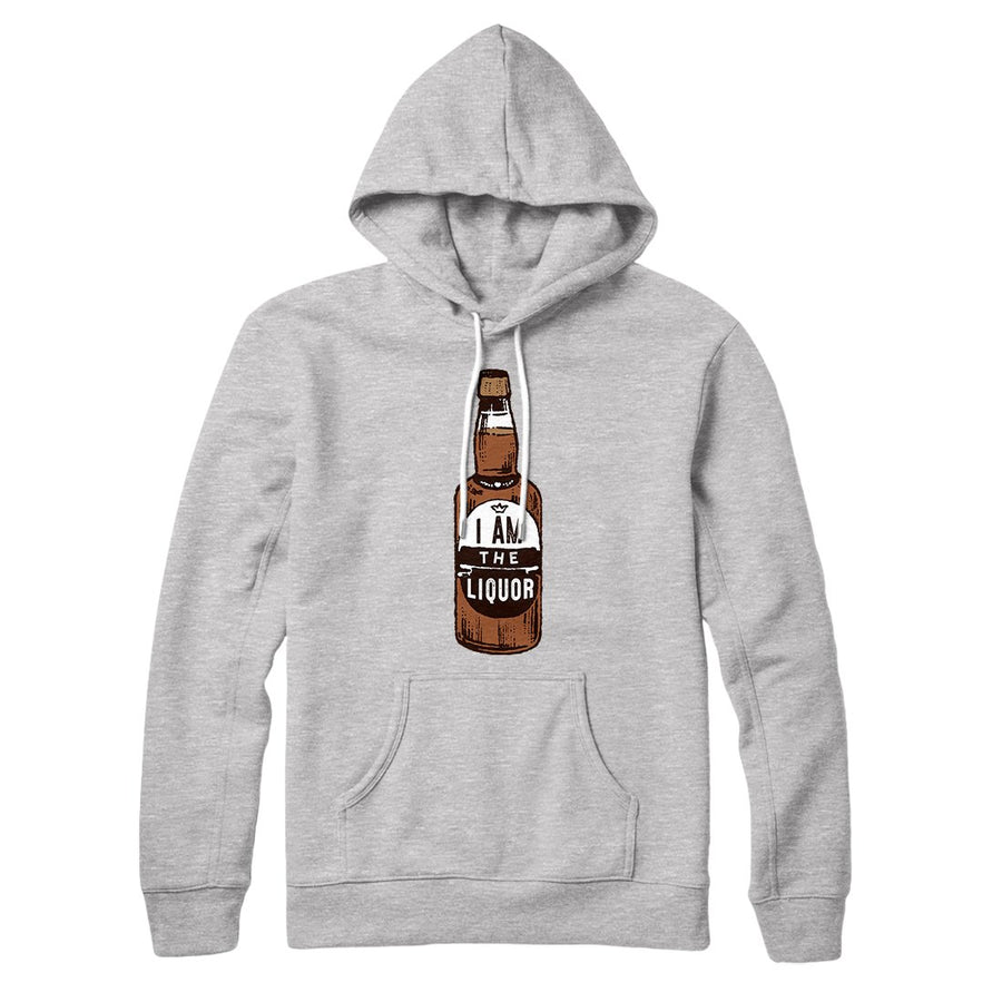 I am the Liquor Hoodie | Funny Shirt from Famous In Real Life