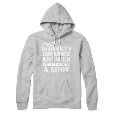 Whiskey May Not Be The Answer, But It's Worth A Shot Hoodie Athletic Heather | Funny Shirt from Famous In Real Life