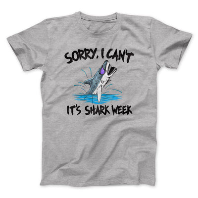 Sorry, I Can't It's Shark Week Men/Unisex T-Shirt Athletic Heather | Funny Shirt from Famous In Real Life