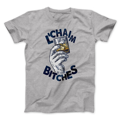 L'Chaim Bitches Funny Hanukkah Men/Unisex T-Shirt Athletic Heather | Funny Shirt from Famous In Real Life