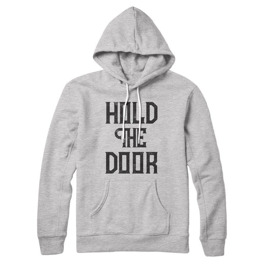 Hold the Door Hoodie | Funny Shirt from Famous In Real Life