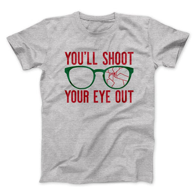 You'll Shoot Your Eye Out Men/Unisex T-Shirt Athletic Heather | Funny Shirt from Famous In Real Life