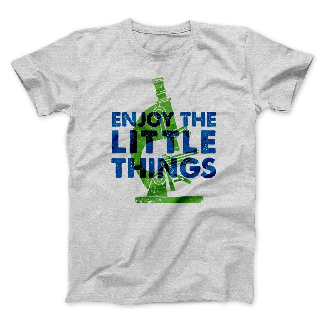 Enjoy the Little Things Men/Unisex T-Shirt | Funny Shirt from Famous In Real Life