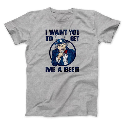 I Want You To Get Me a Beer Men/Unisex T-Shirt Athletic Heather | Funny Shirt from Famous In Real Life