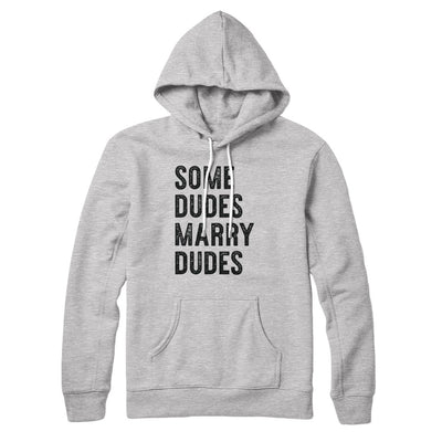 Some Dudes Marry Dudes Hoodie Athletic Heather | Funny Shirt from Famous In Real Life