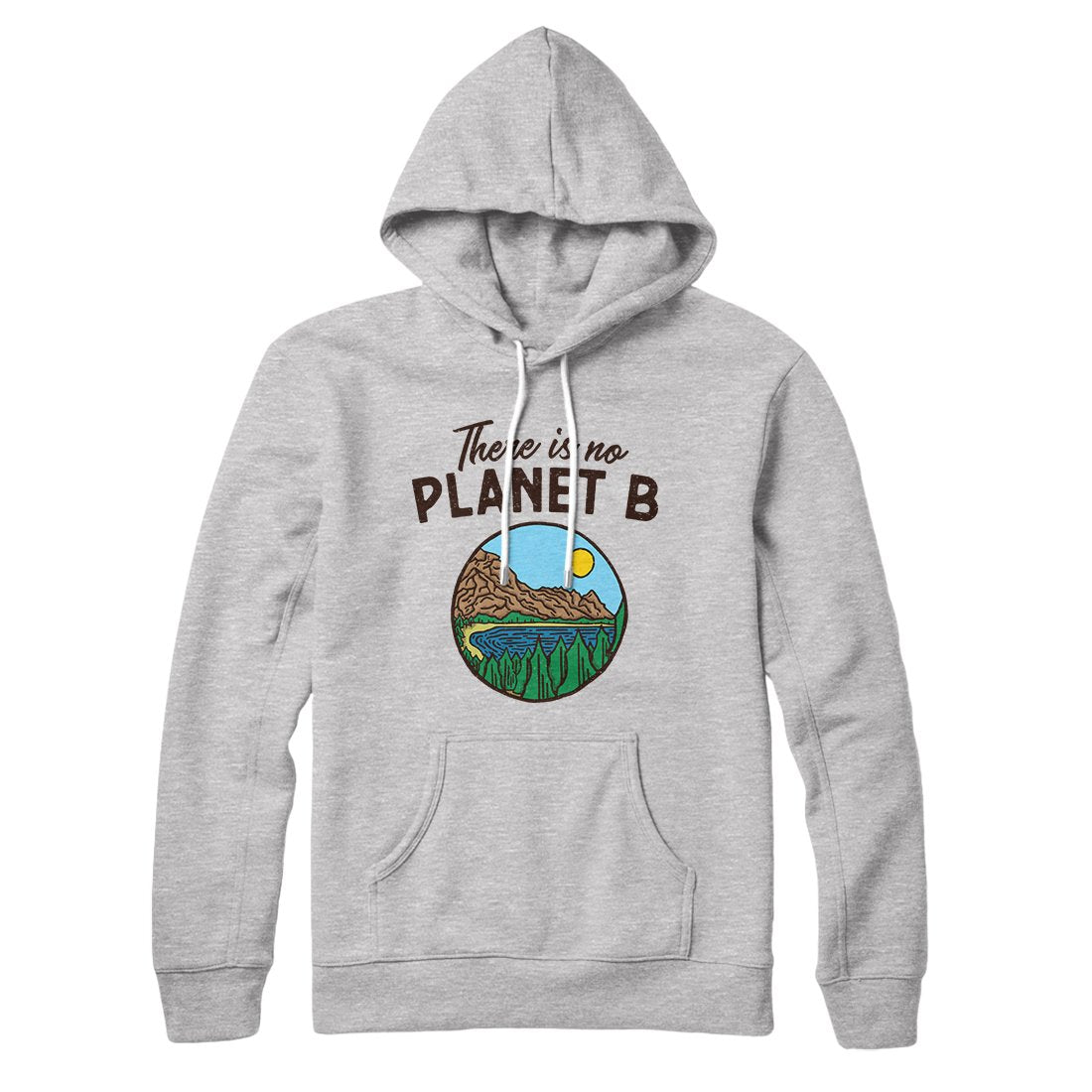 There is no Planet B Hoodie Athletic Heather | Funny Shirt from Famous In Real Life