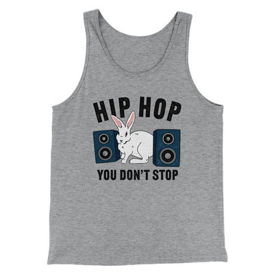 Hip Hop You Don't Stop Men/Unisex Tank Athletic Heather | Funny Shirt from Famous In Real Life